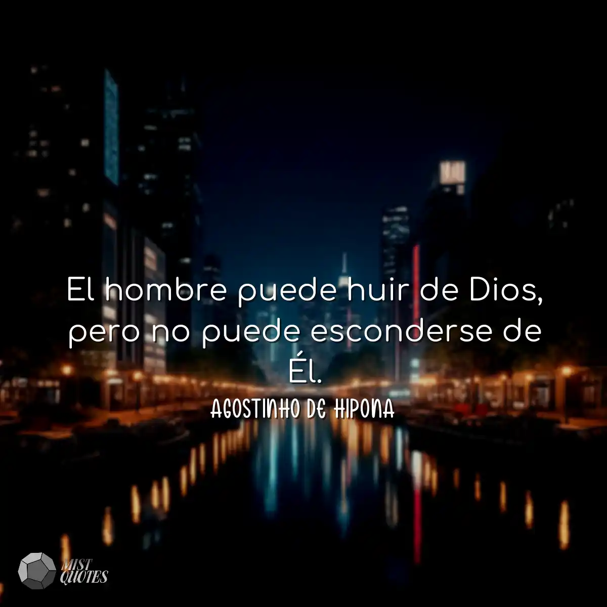 El hombre puede huir de Dios, pero no puede escond