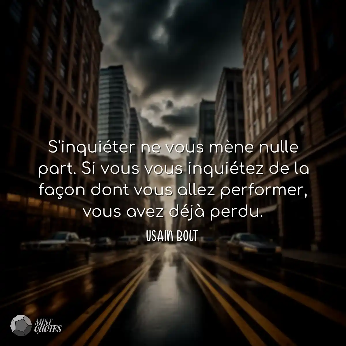 S'inquiéter ne vous mène nulle part. Si vous vous 