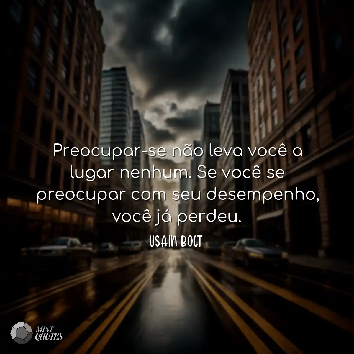 Preocupar-se não leva você a lugar nenhum. Se você