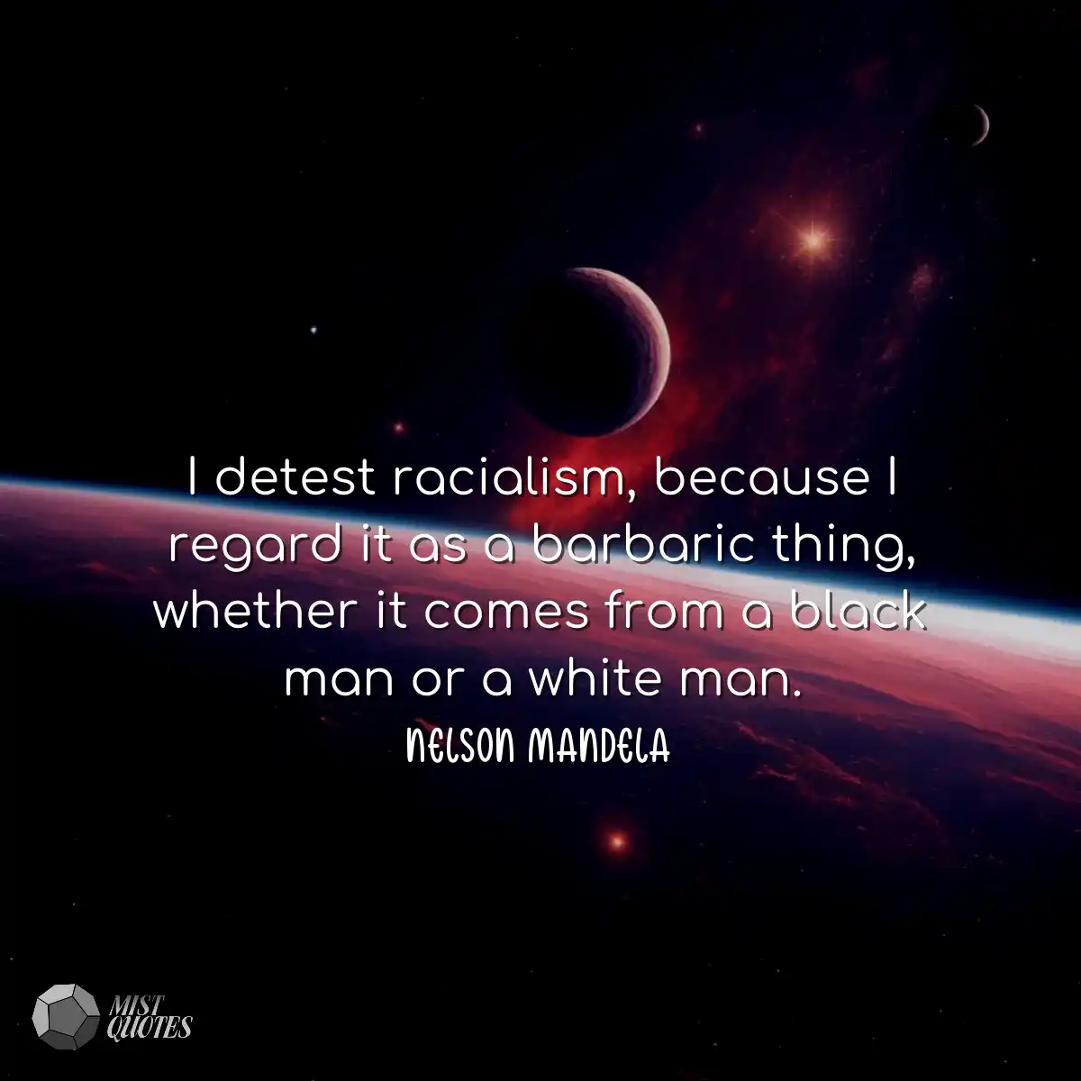 Detesto o racialismo, porque o considero