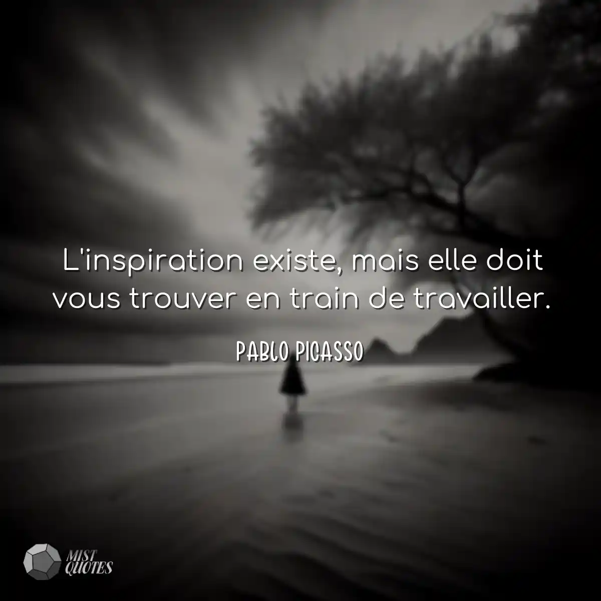 L'inspiration existe, mais elle doit vous trouver 