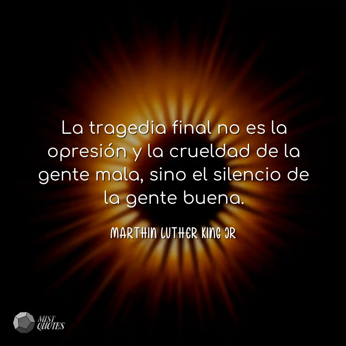 La tragedia final no es la opresión y la crueldad 