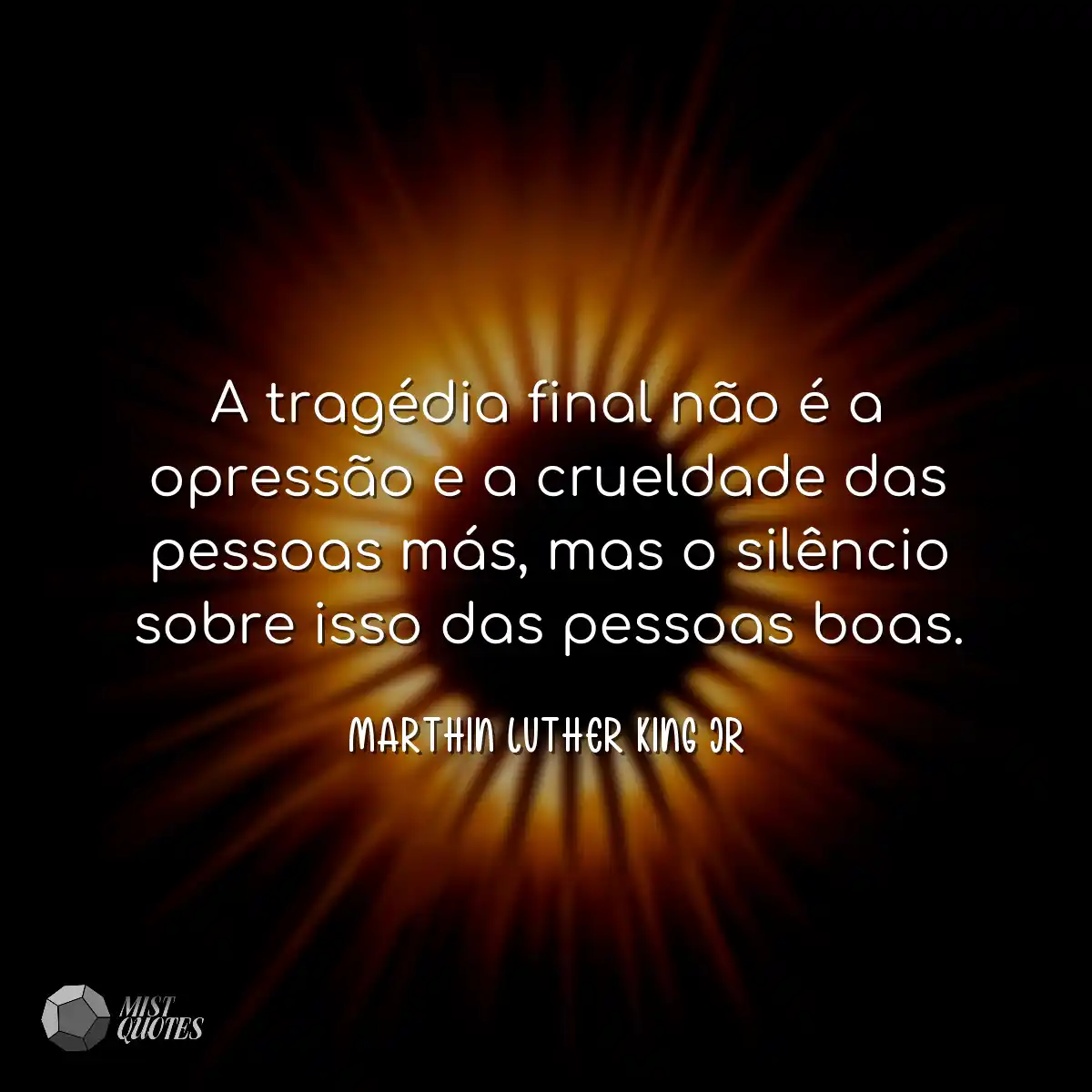 A tragédia final não é a opressão e 