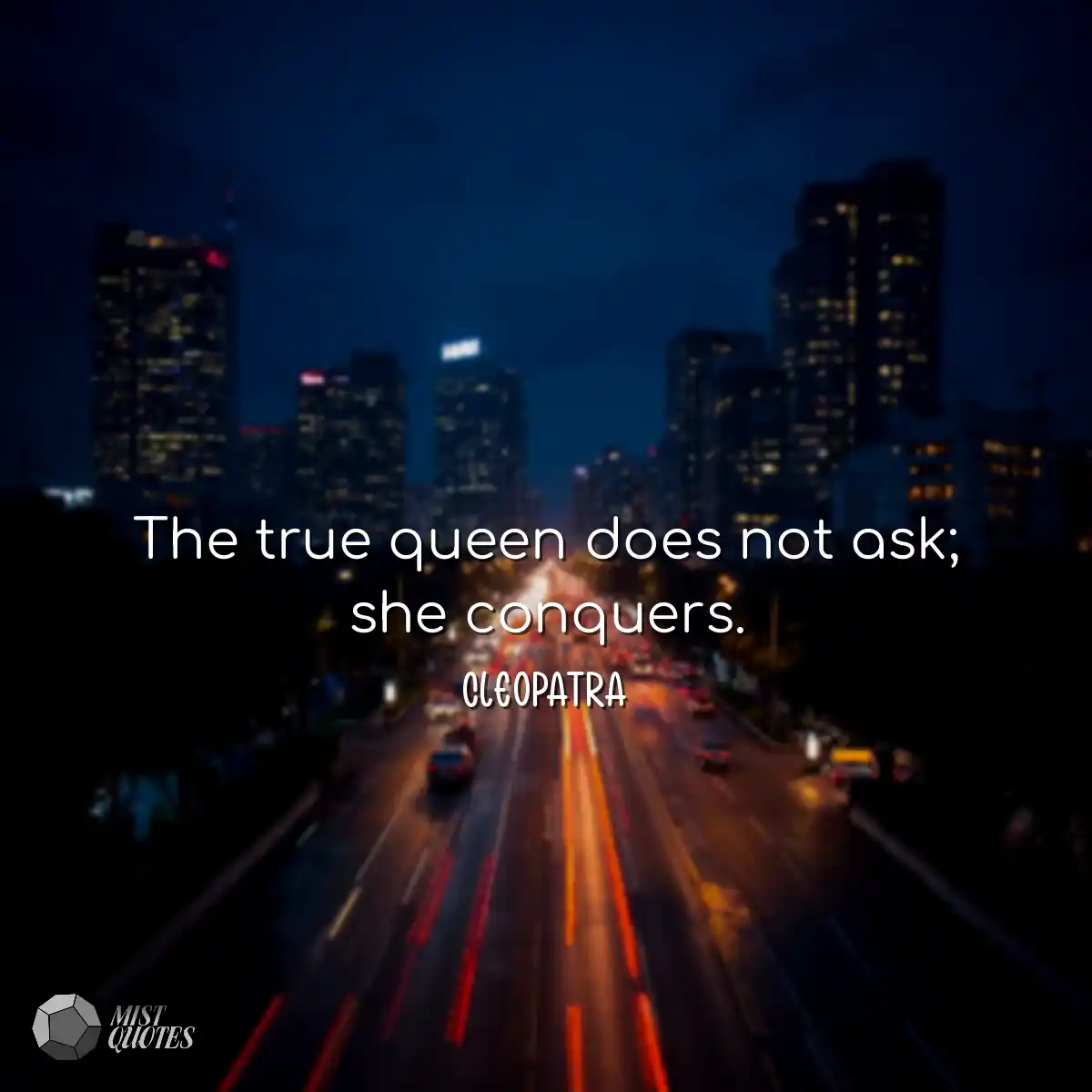 A verdadeira rainha não pede; ela conqu