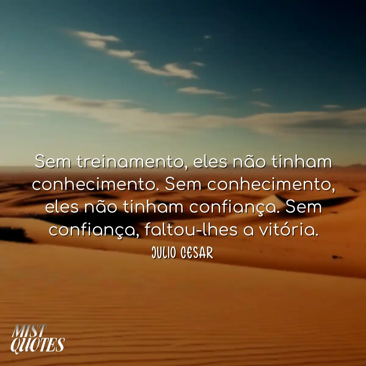 Sem treinamento, eles não tinham conhecimento. Sem