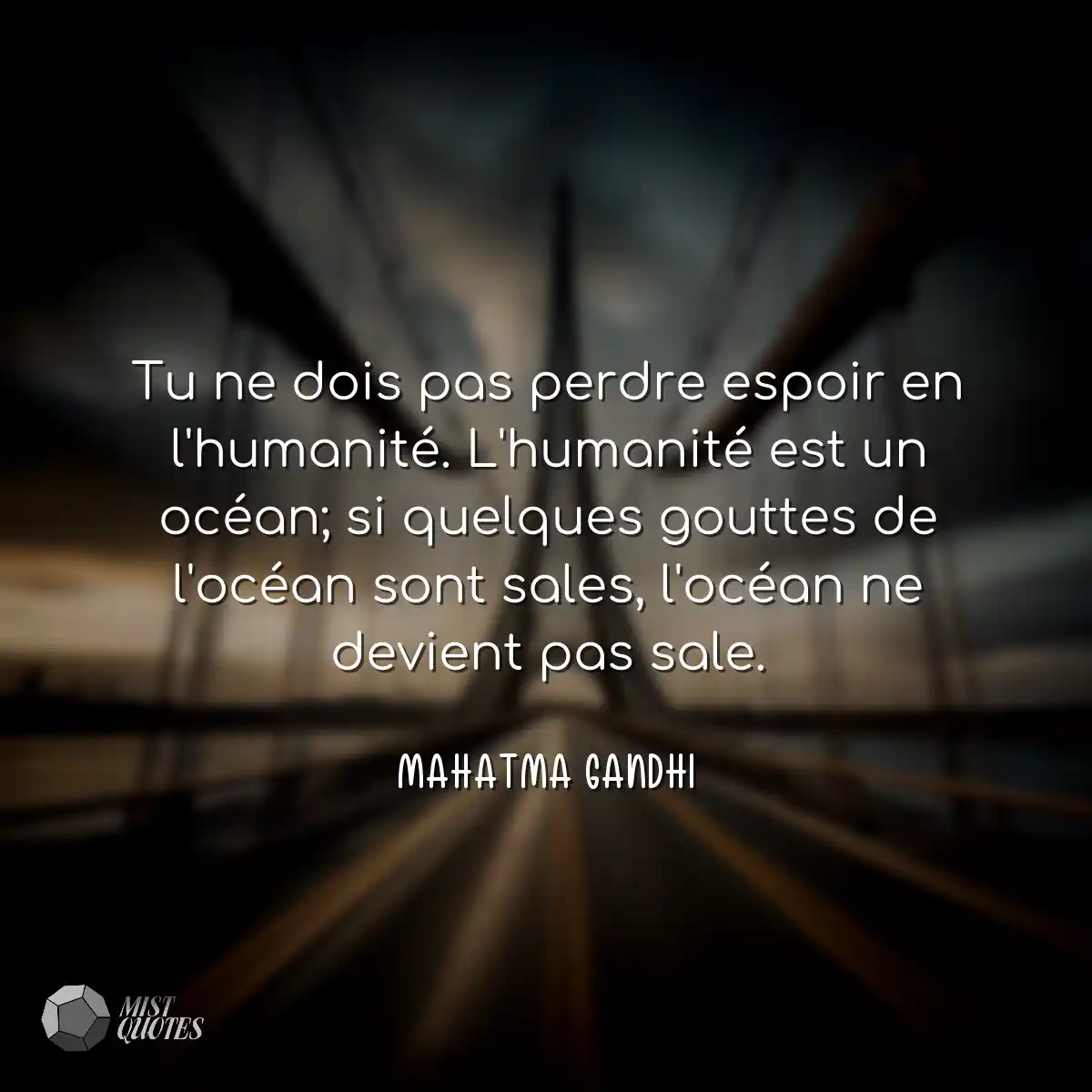 Tu ne dois pas perdre espoir en l'humanité. L'huma