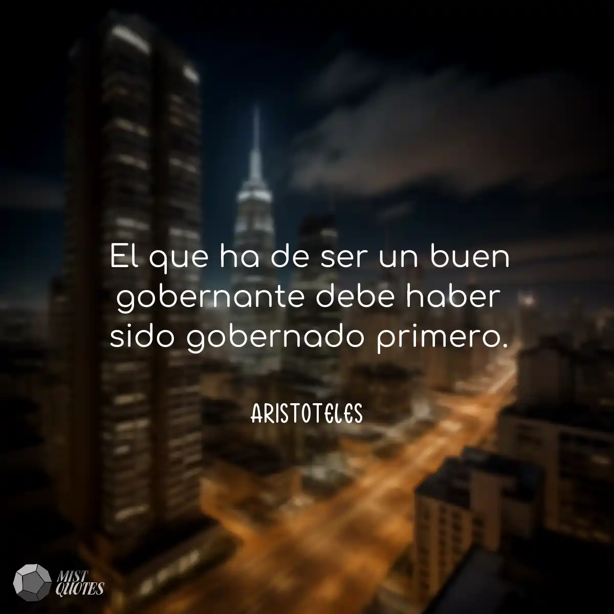 El que ha de ser un buen gobernante debe haber sid