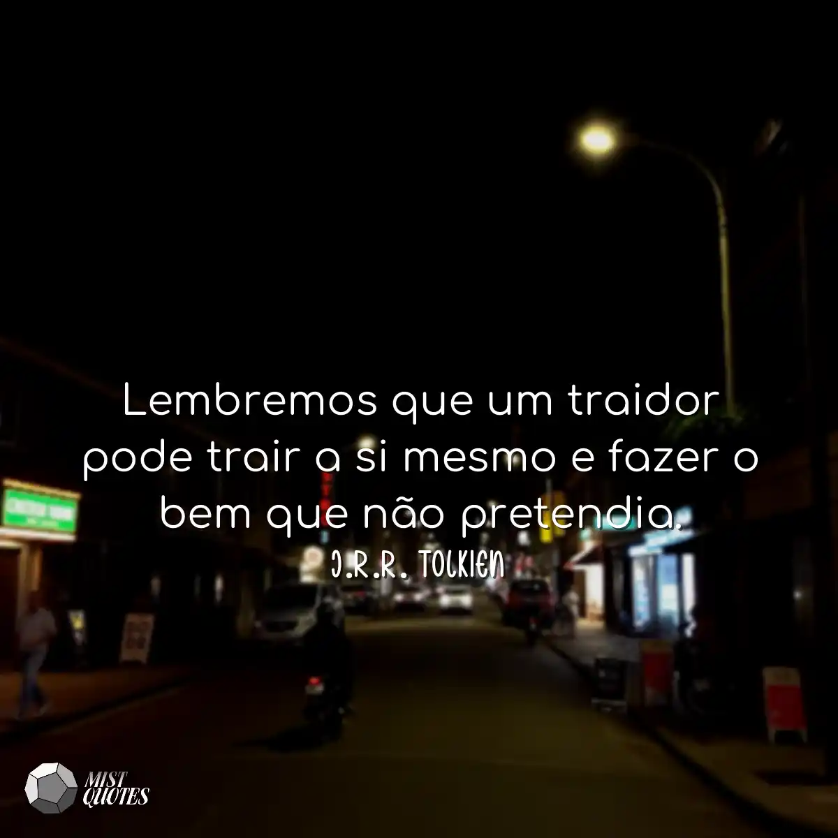 Lembremos que um traidor pode trair a si