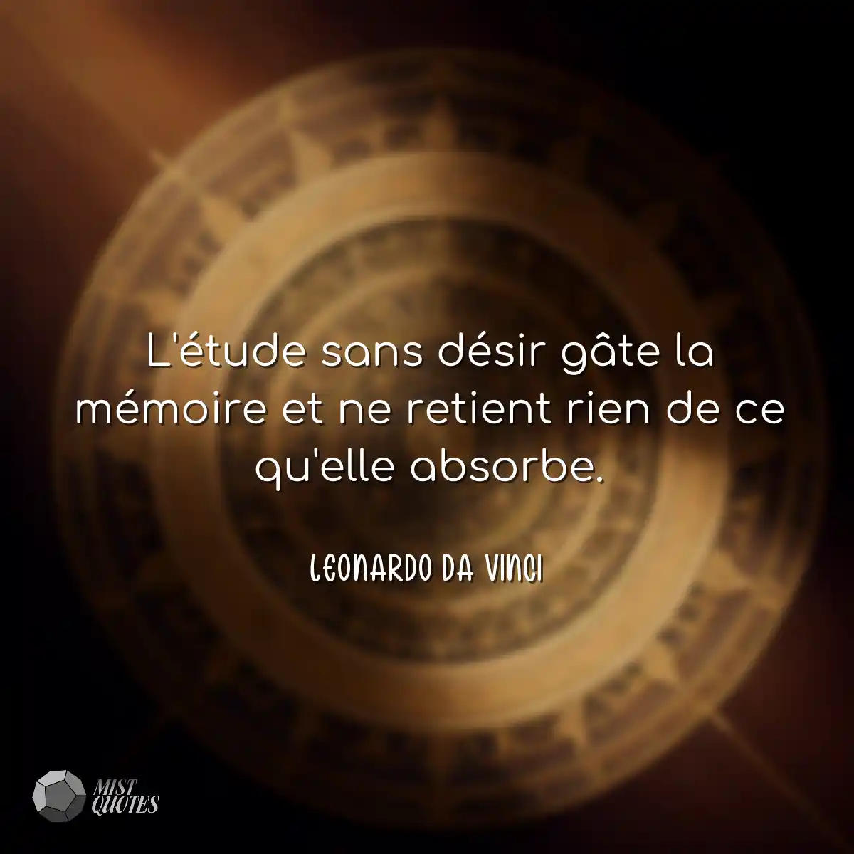 L'étude sans désir gâte la mémoire et ne retient r