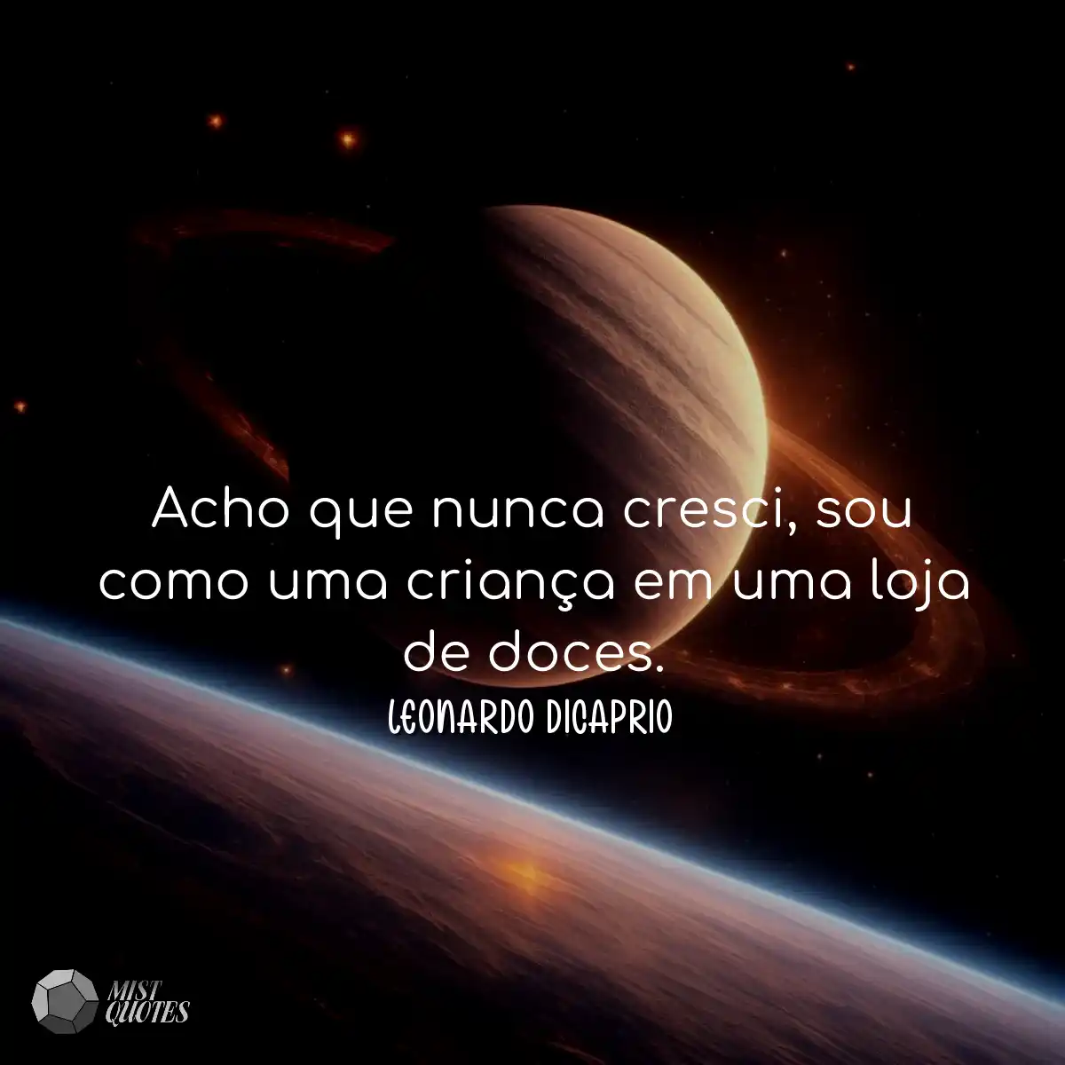 Acho que nunca cresci, sou como uma criança em uma