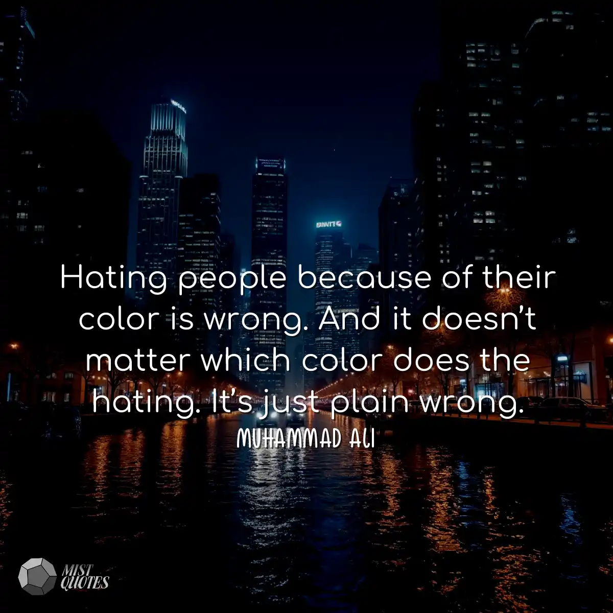 Hating people because of their color is 