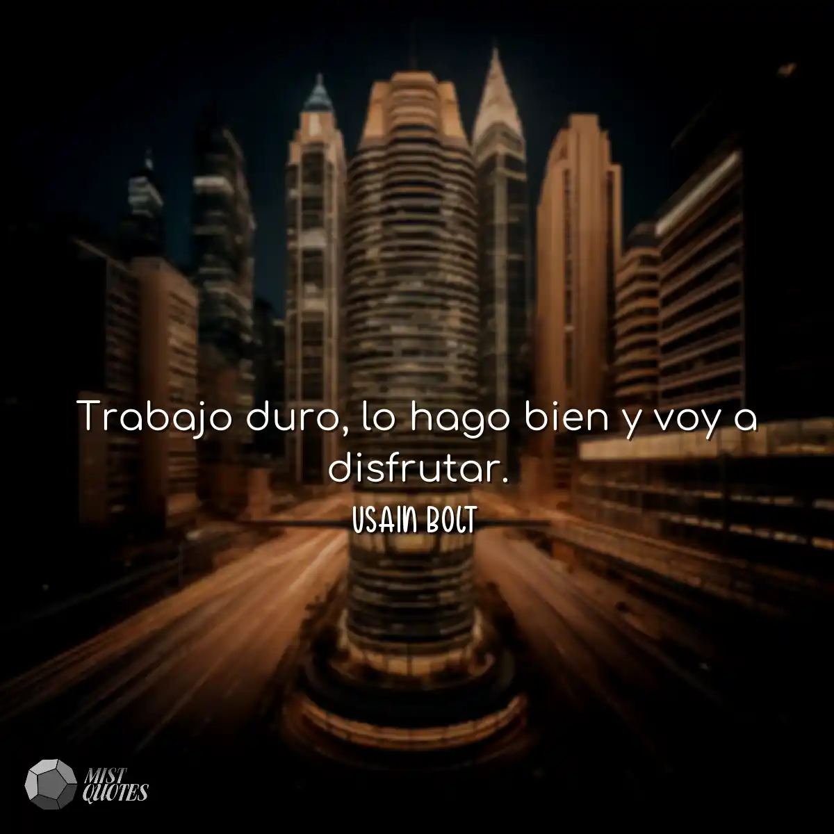 Trabajo duro, lo hago bien y voy a disfr