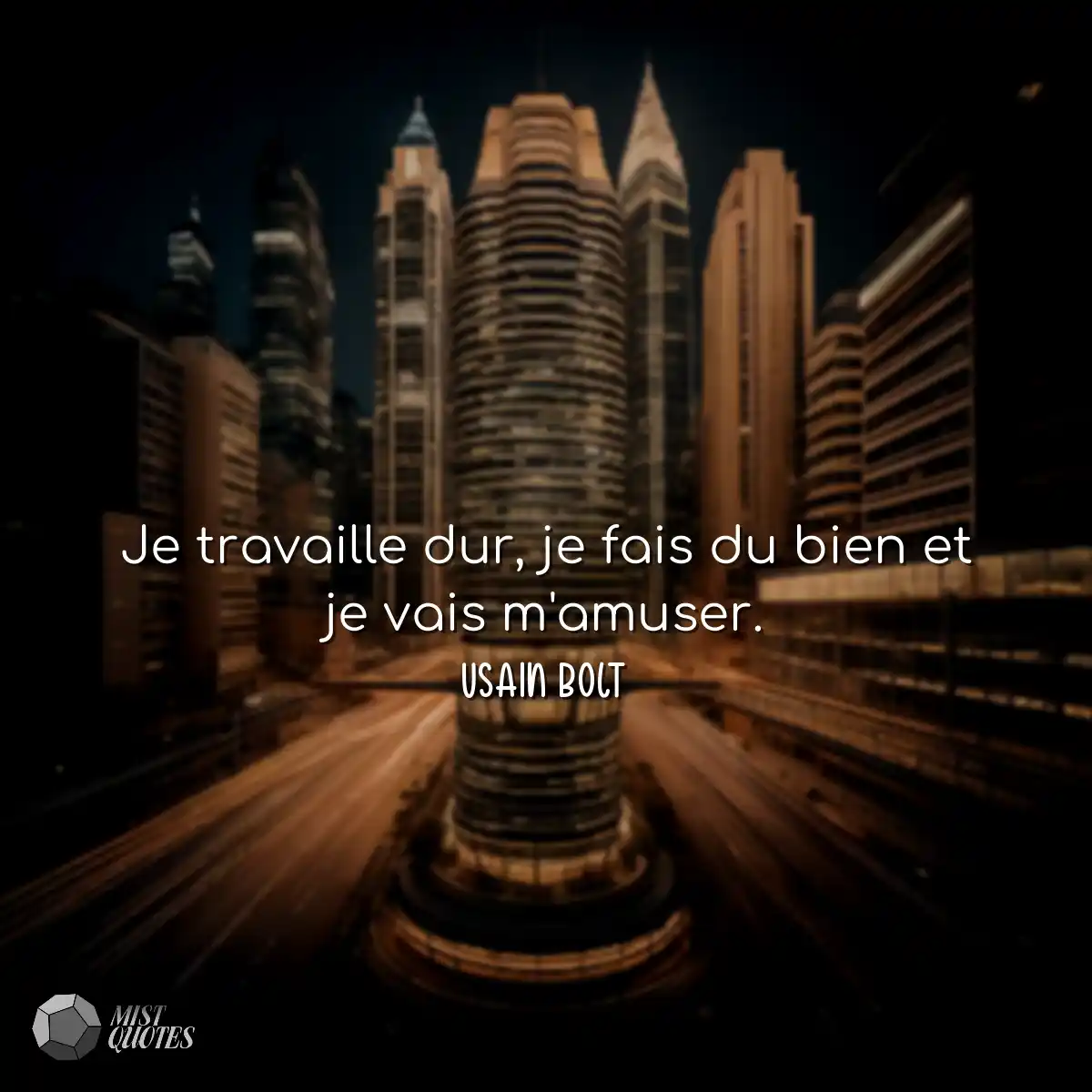 Je travaille dur, je fais du bien et je 