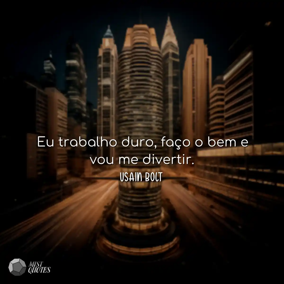Eu trabalho duro, faço o bem e vou me d