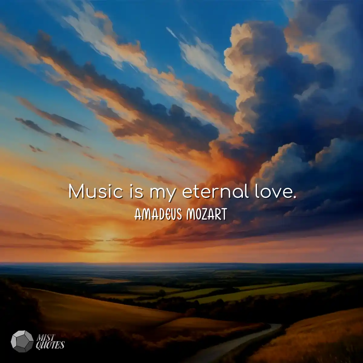 Music is my eternal love.