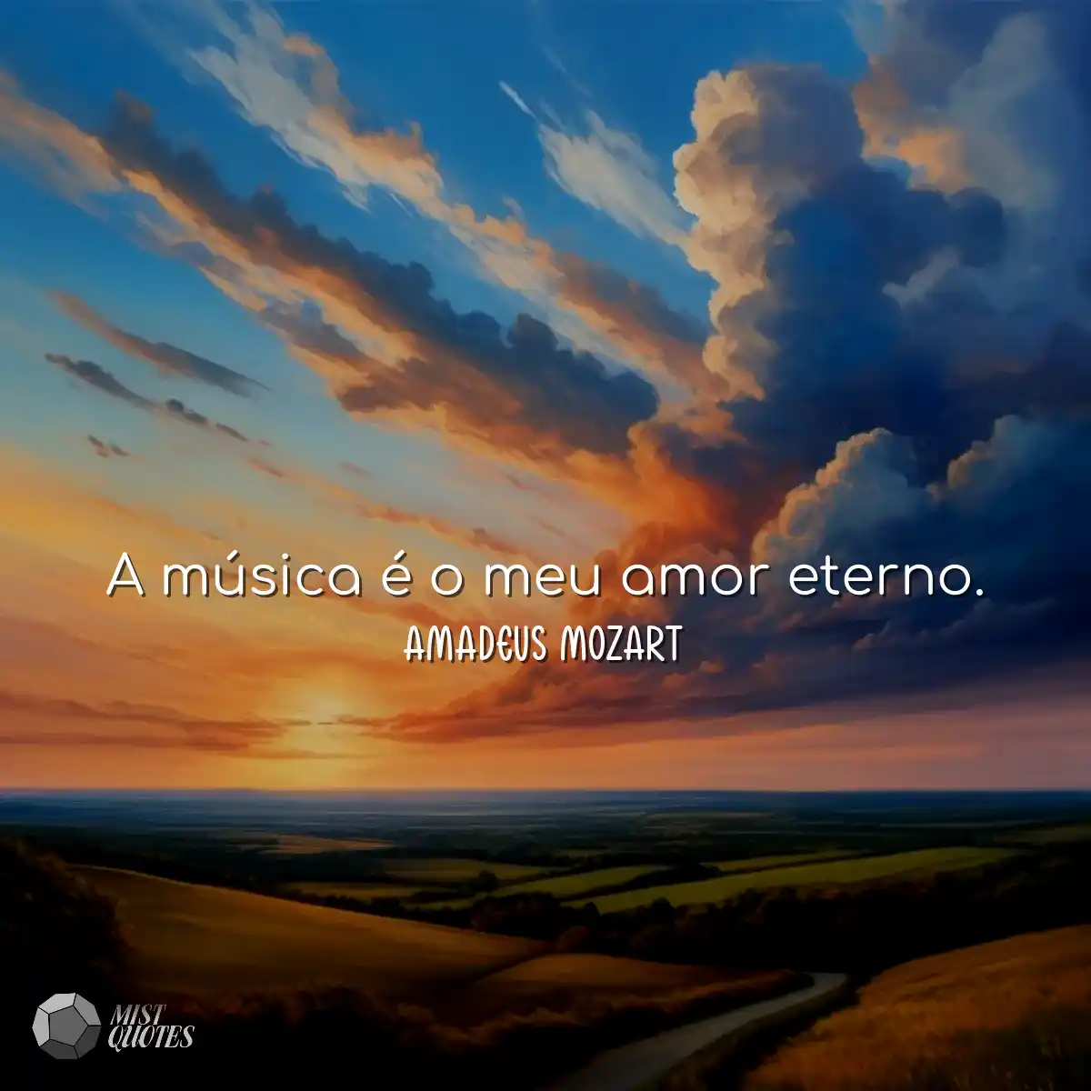 A música é o meu amor eterno.