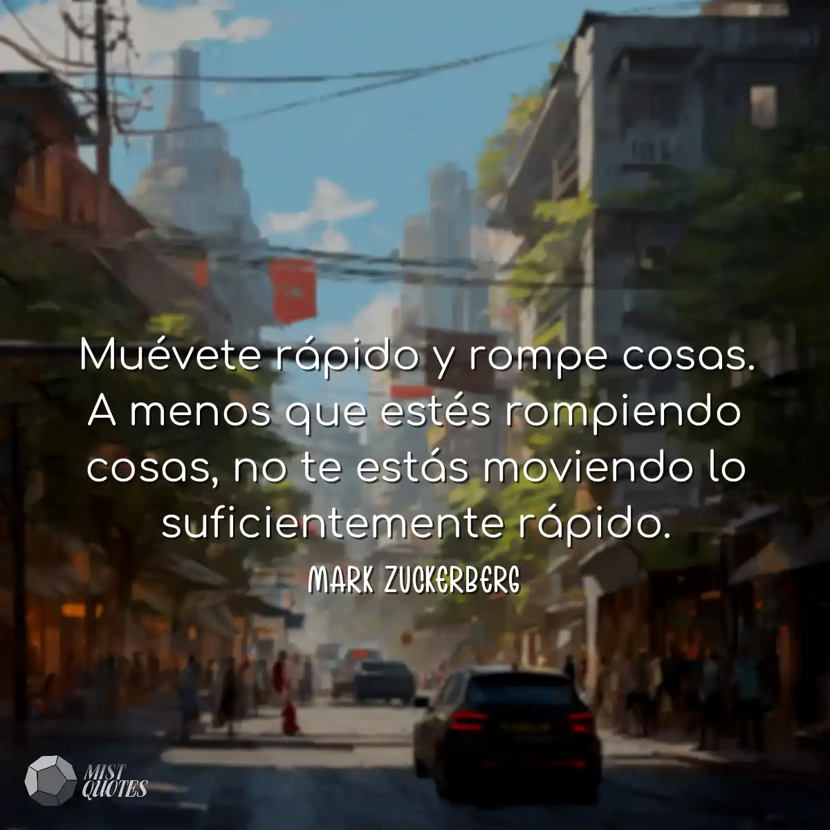 Muévete rápido y rompe cosas. A menos 