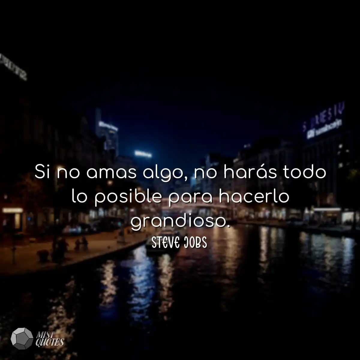 Si no amas algo, no harás todo lo posib
