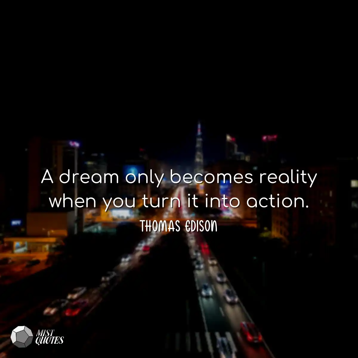 A dream only becomes reality when you tu