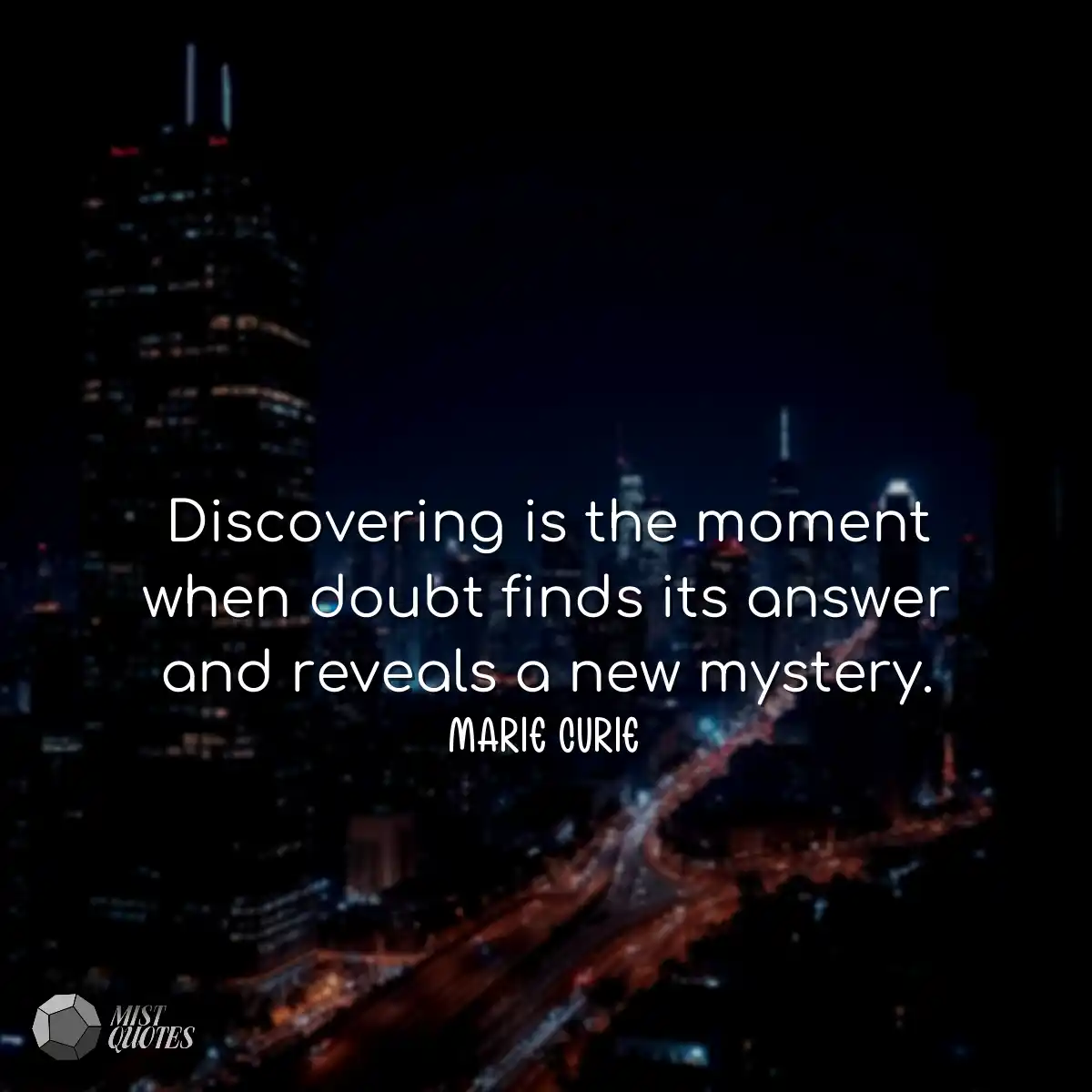Discovering is the moment when doubt fin