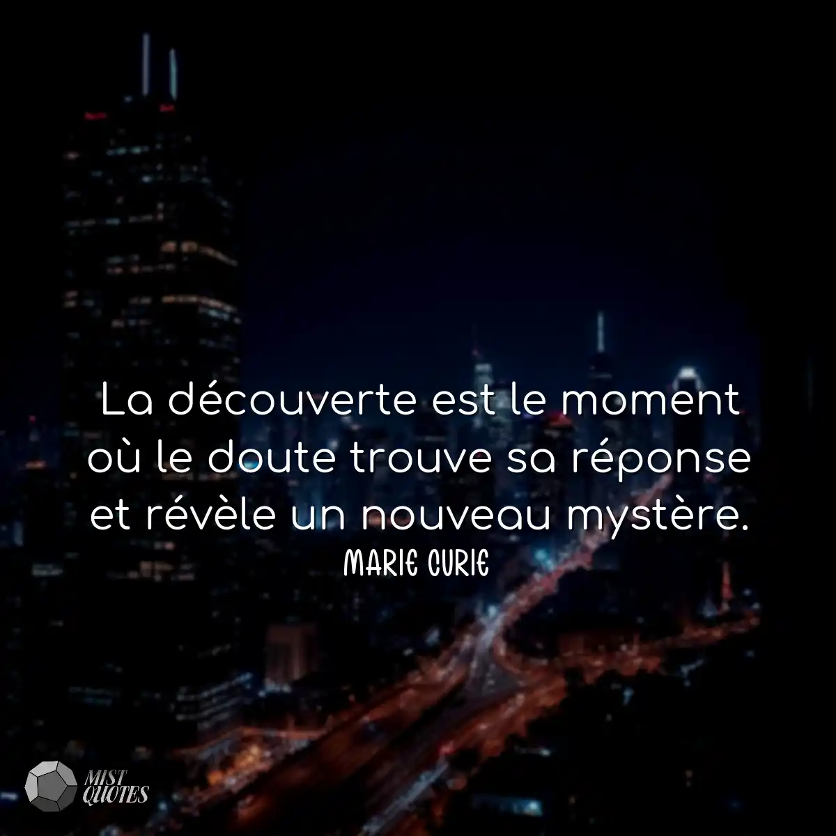 La découverte est le moment où le doute trouve sa 