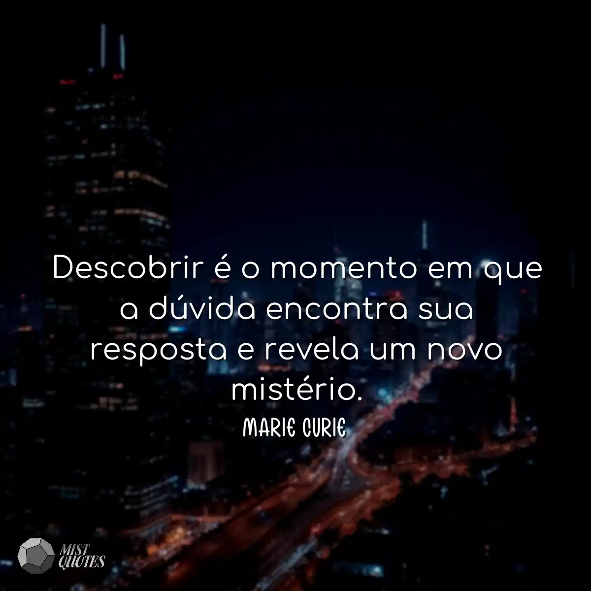 Descobrir é o momento em que a dúvida encontra sua