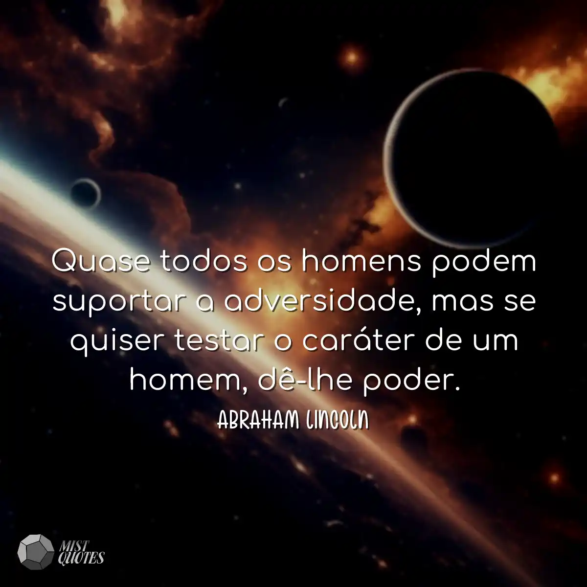 Quase todos os homens podem suportar a adversidade