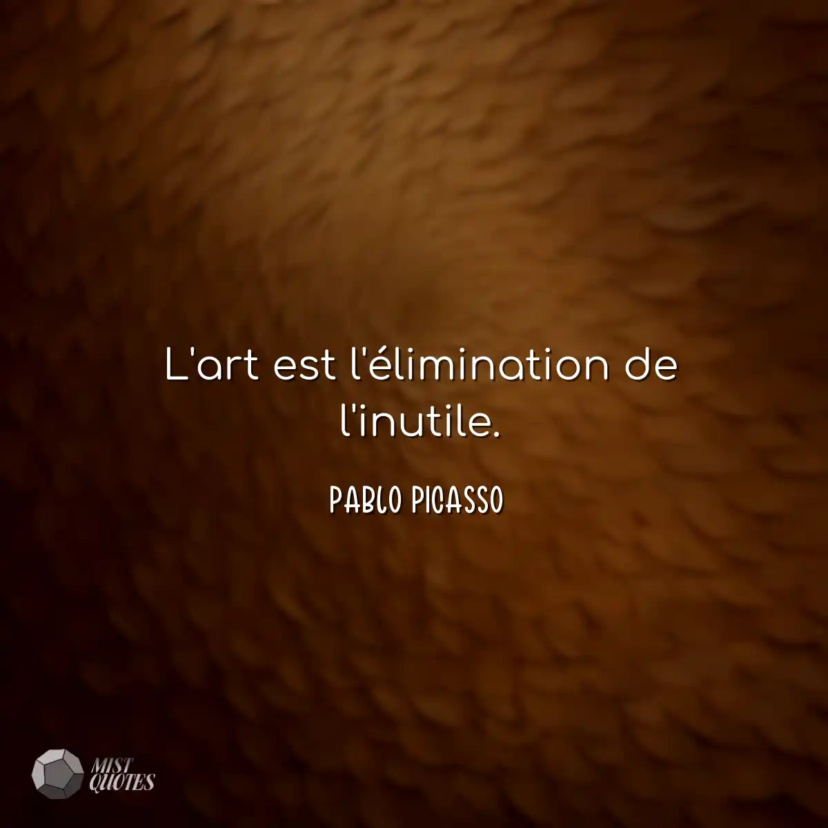 L'art est l'élimination de l'inutile.