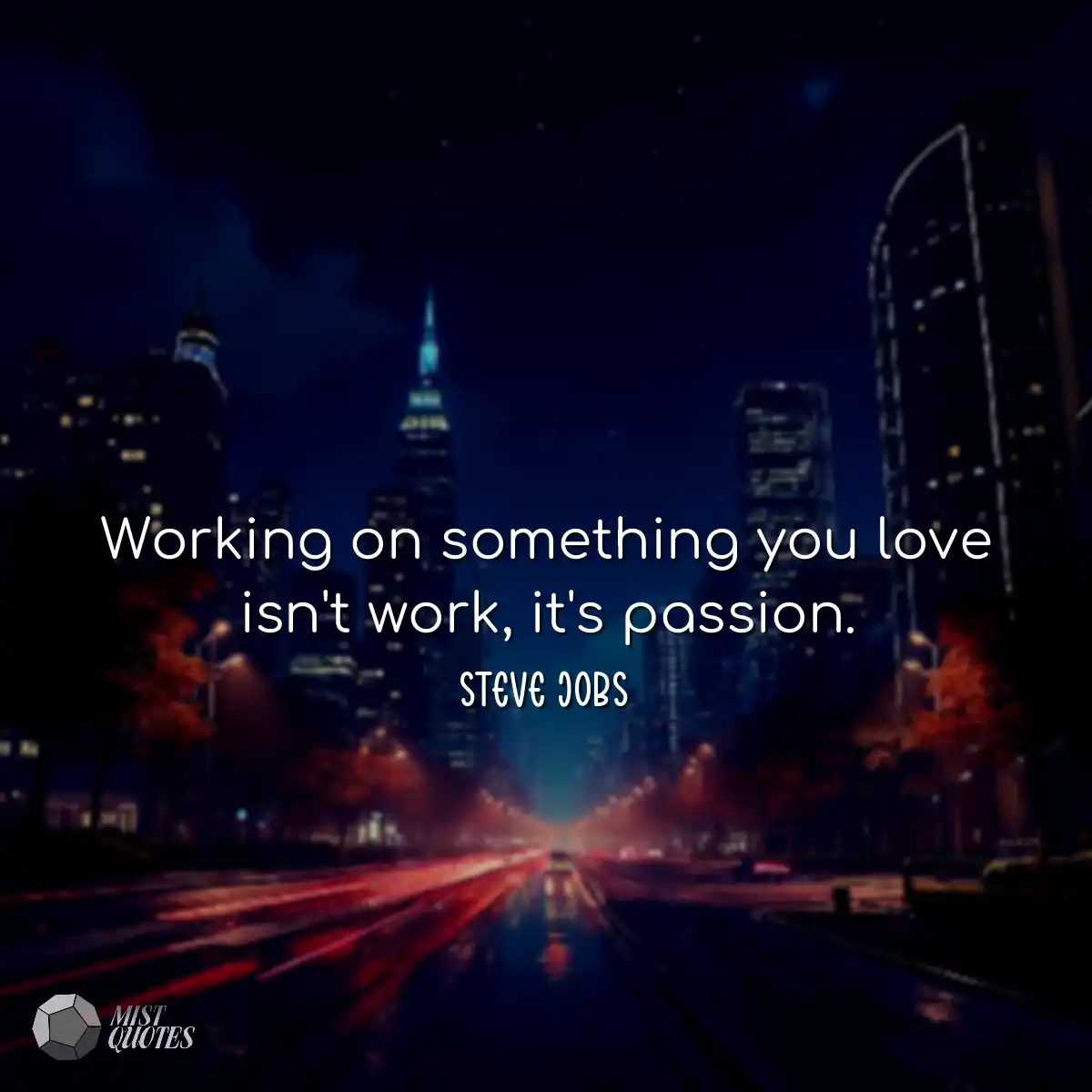 Working on something you love isn't work
