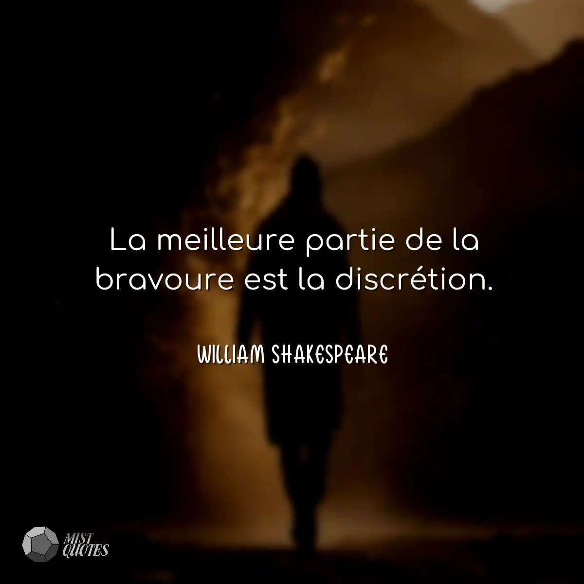 La meilleure partie de la bravoure est la discréti