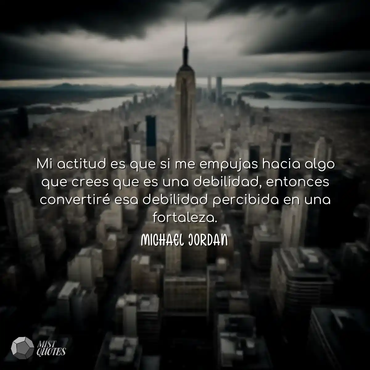 Mi actitud es que si me empujas hacia algo que cre