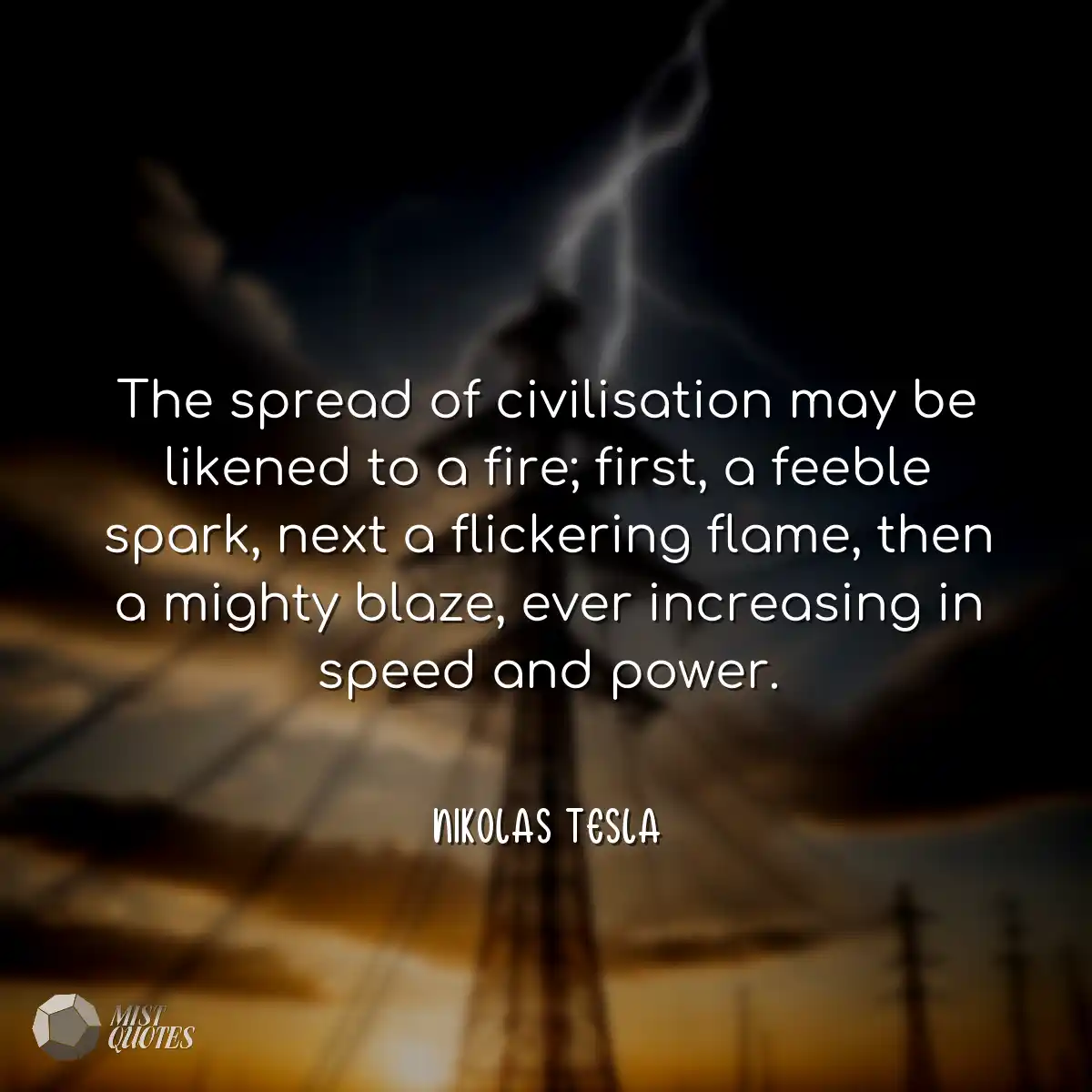 The spread of civilisation may be likene
