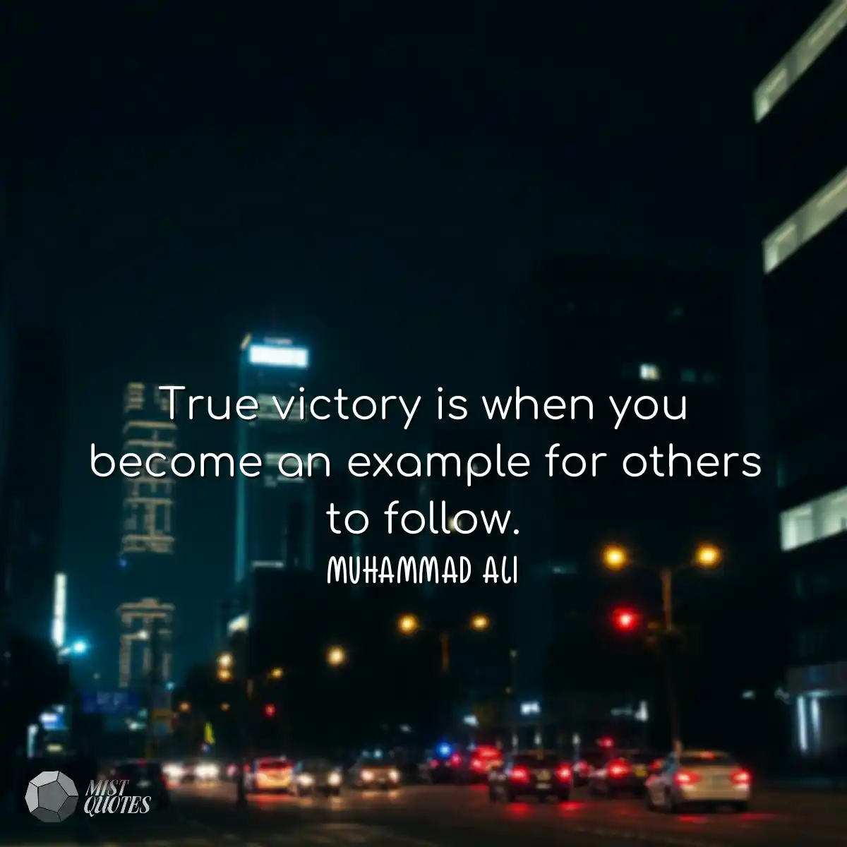 True victory is when you become an examp
