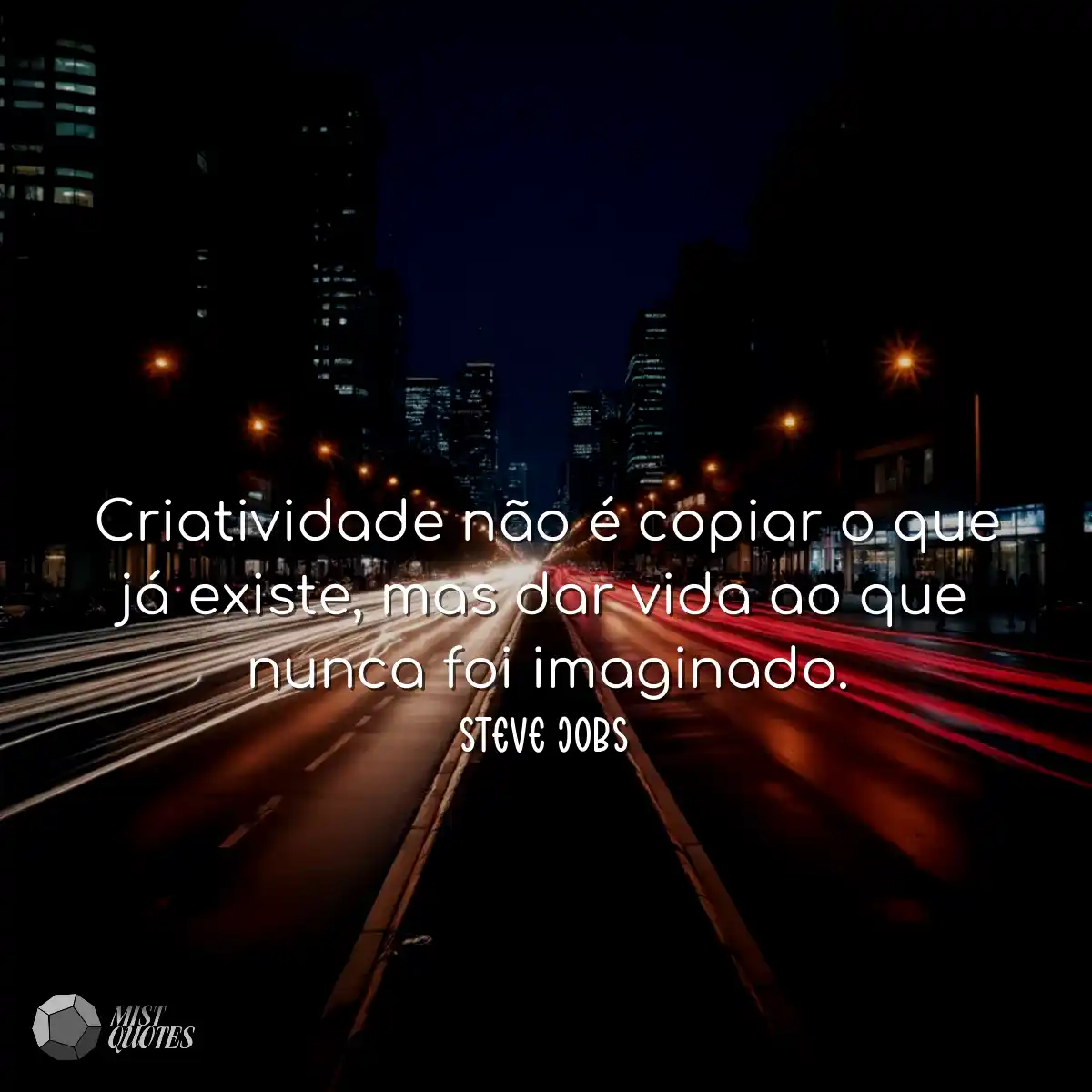 Criatividade não é copiar o que já existe, mas dar