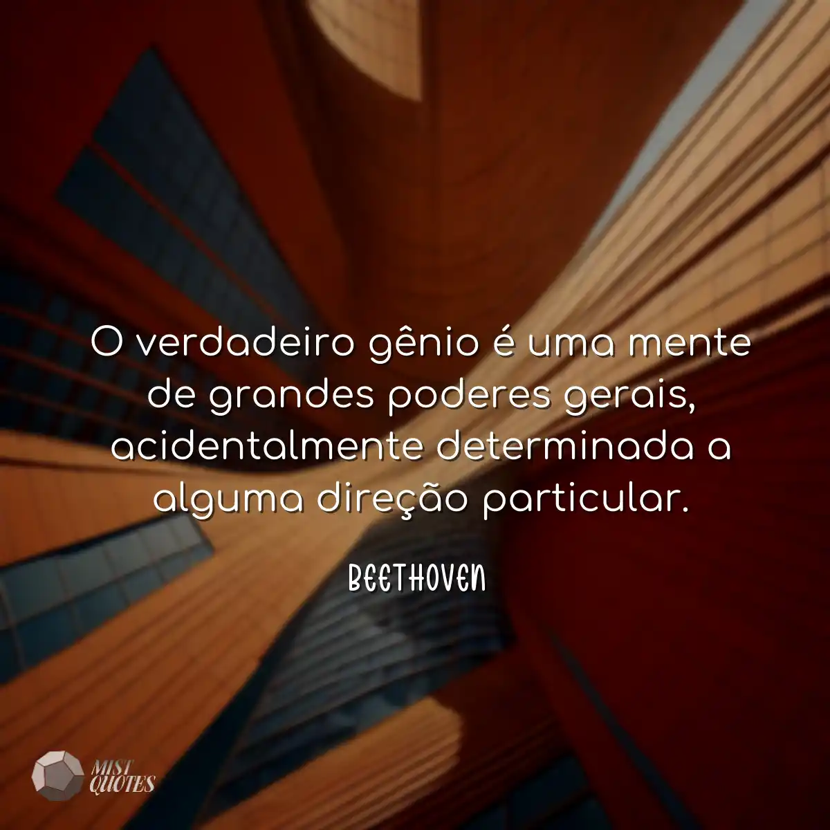 O verdadeiro gênio é uma mente de grandes poderes 