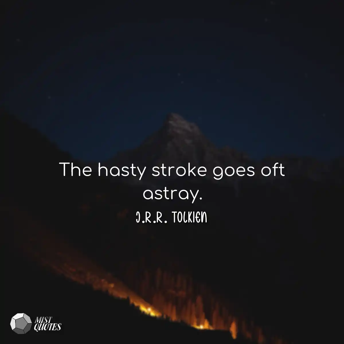 The hasty stroke goes oft astray.