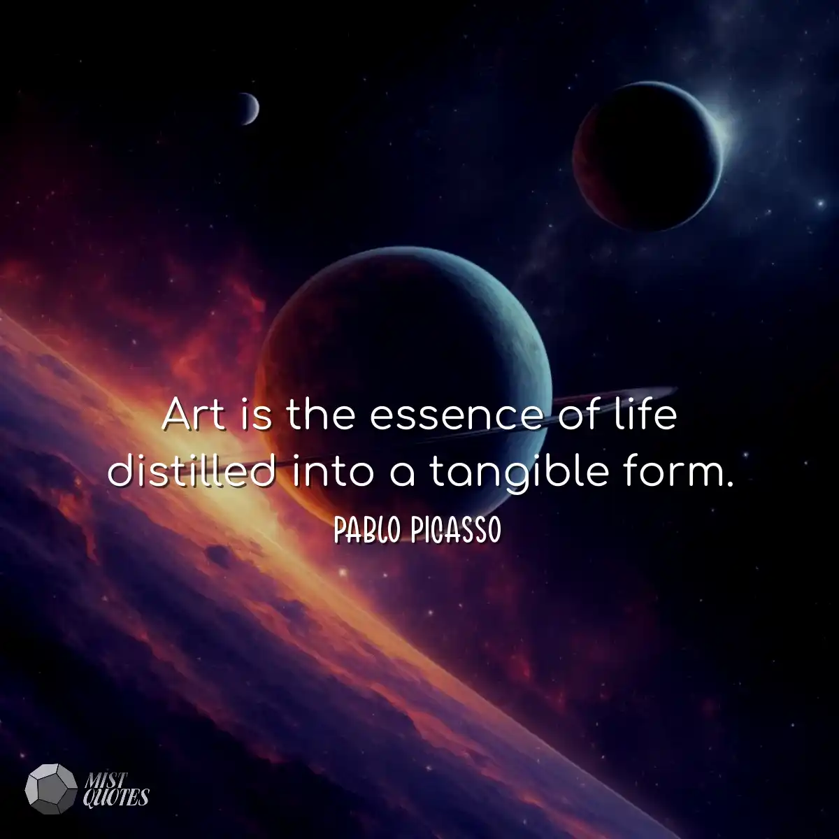 Art is the essence of life distilled int