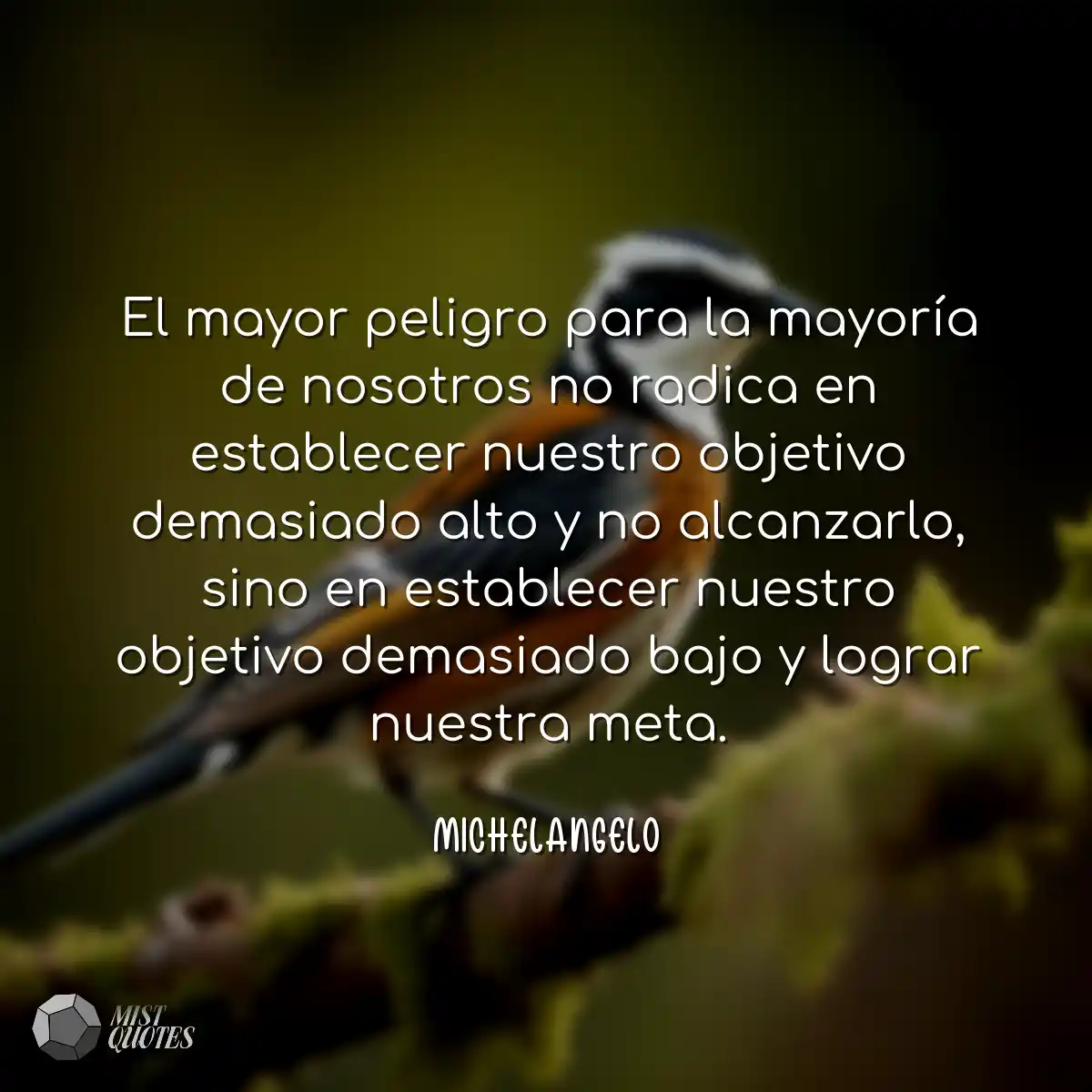 El mayor peligro para la mayoría de nosotros no ra