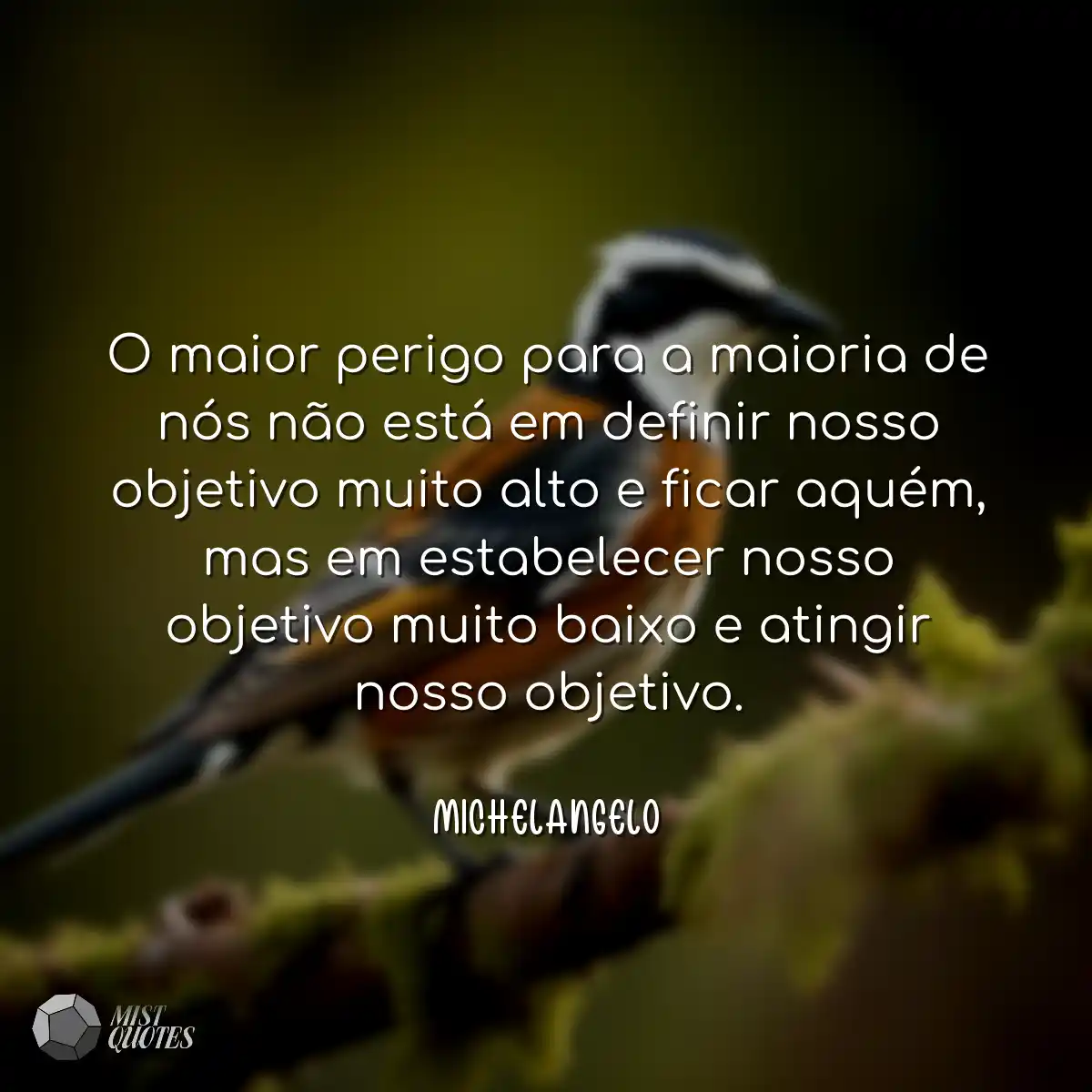 O maior perigo para a maioria de nós não está em d