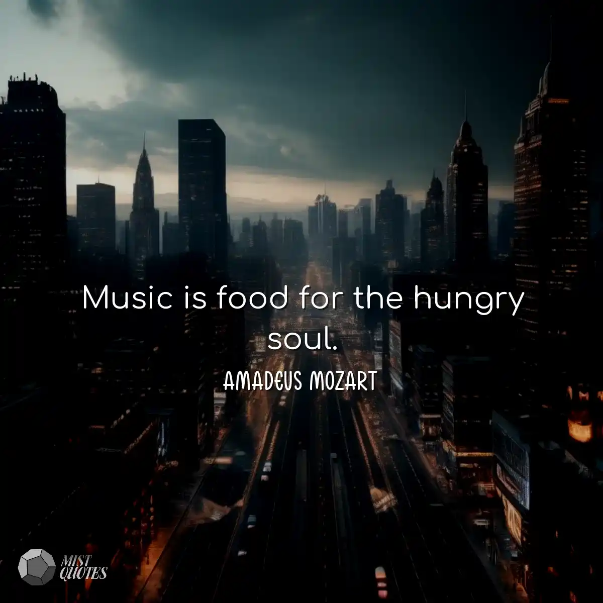 A música é o alimento da alma faminta.