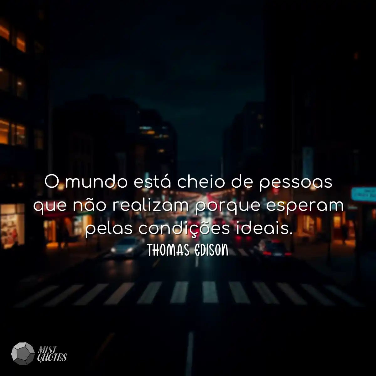O mundo está cheio de pessoas que não 