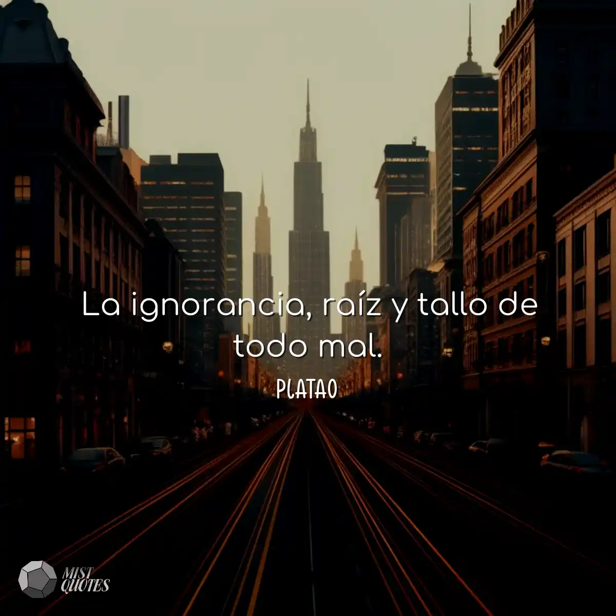 La ignorancia, raíz y tallo de todo mal.