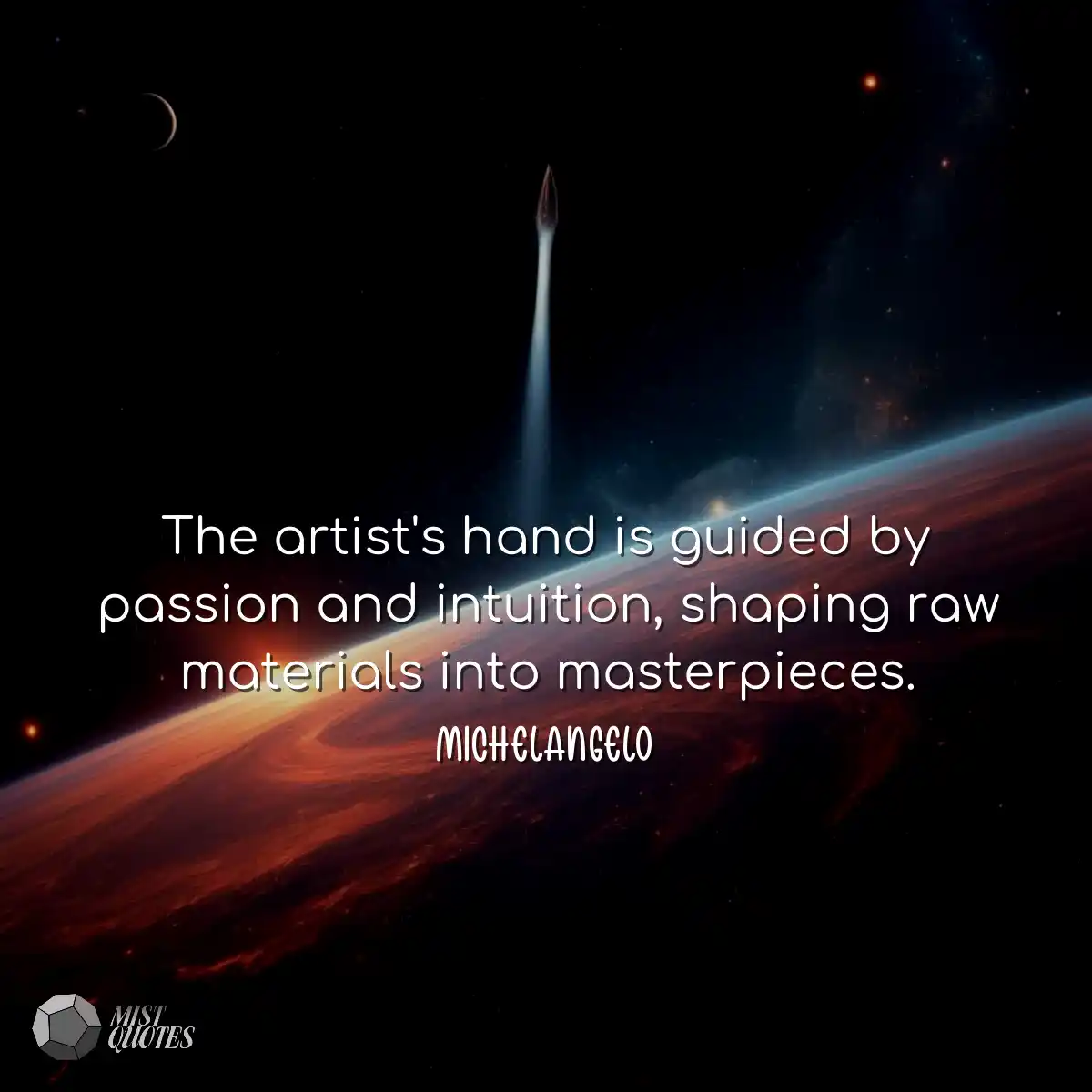 The artist's hand is guided by passion a
