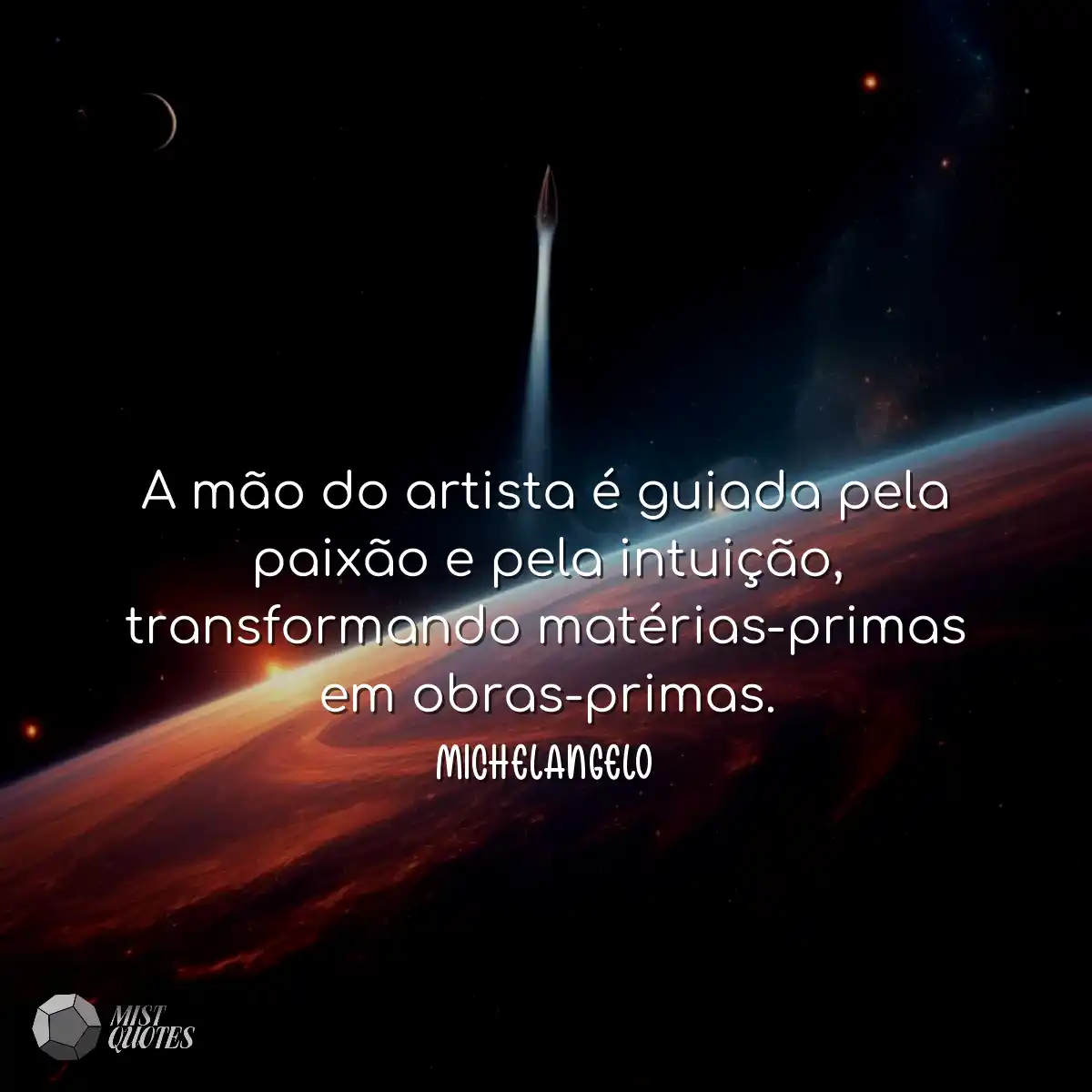 A mão do artista é guiada pela paixão