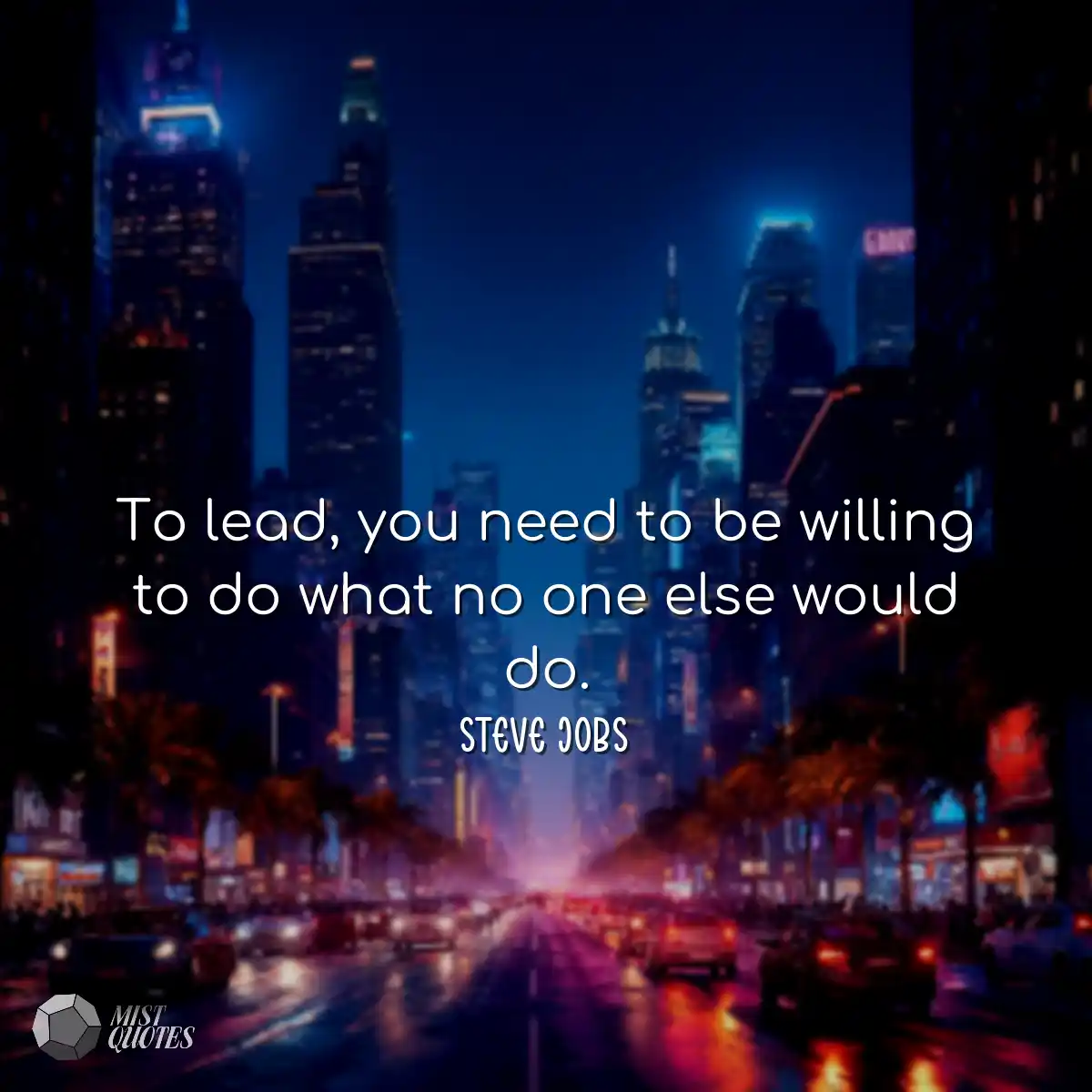 To lead, you need to be willing to do wh