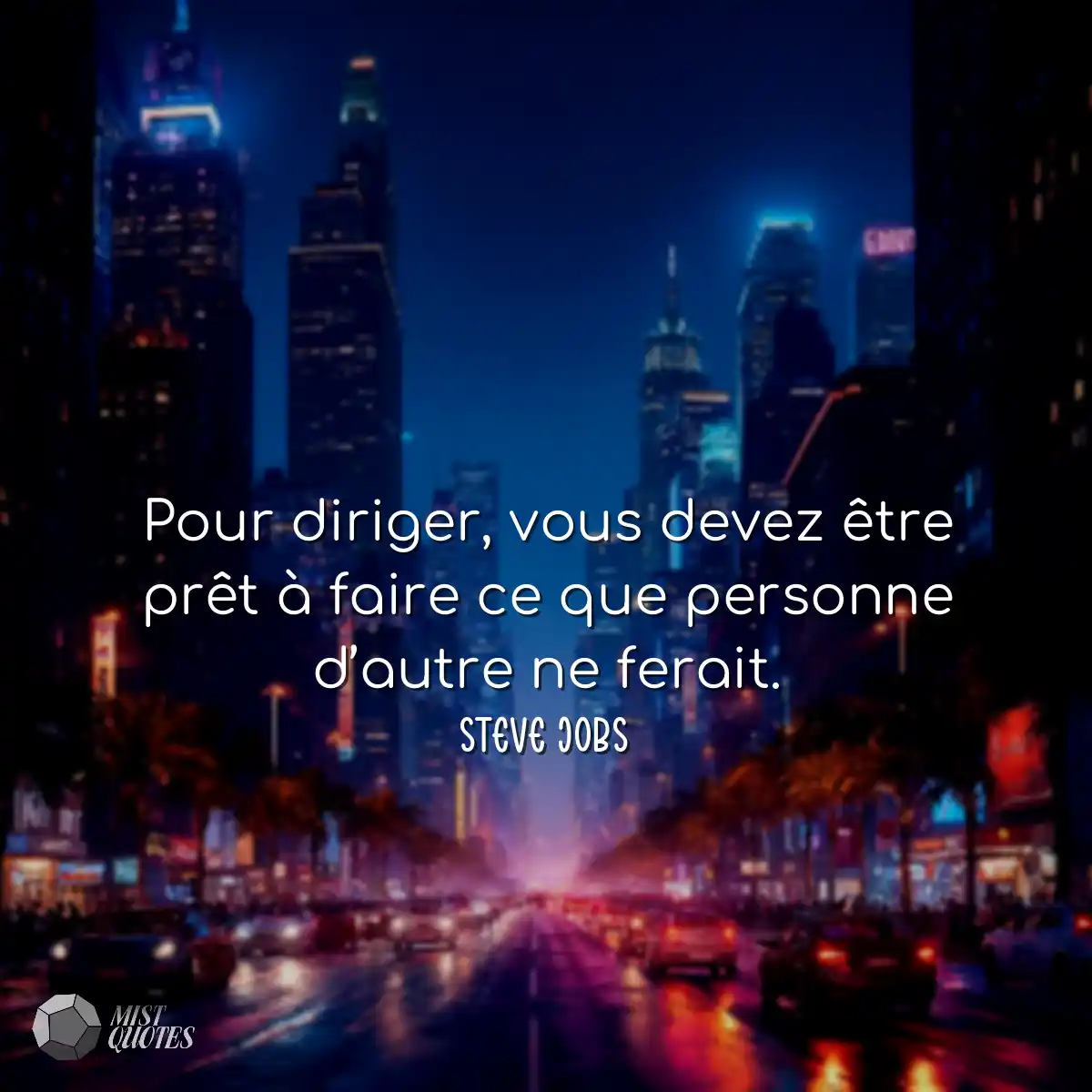 Pour diriger, vous devez être prêt à faire ce que 
