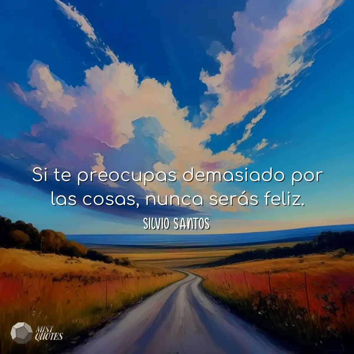 Si te preocupas demasiado por las cosas,