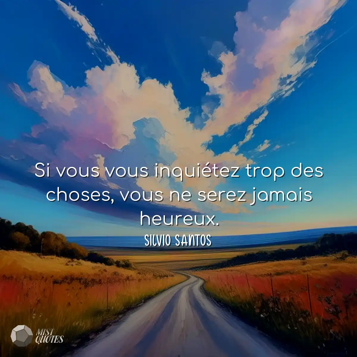 Si vous vous inquiétez trop des choses,