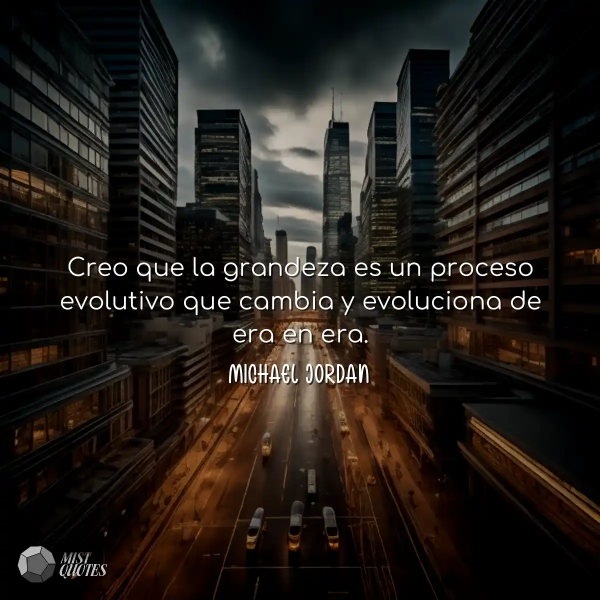 Creo que la grandeza es un proceso evolu
