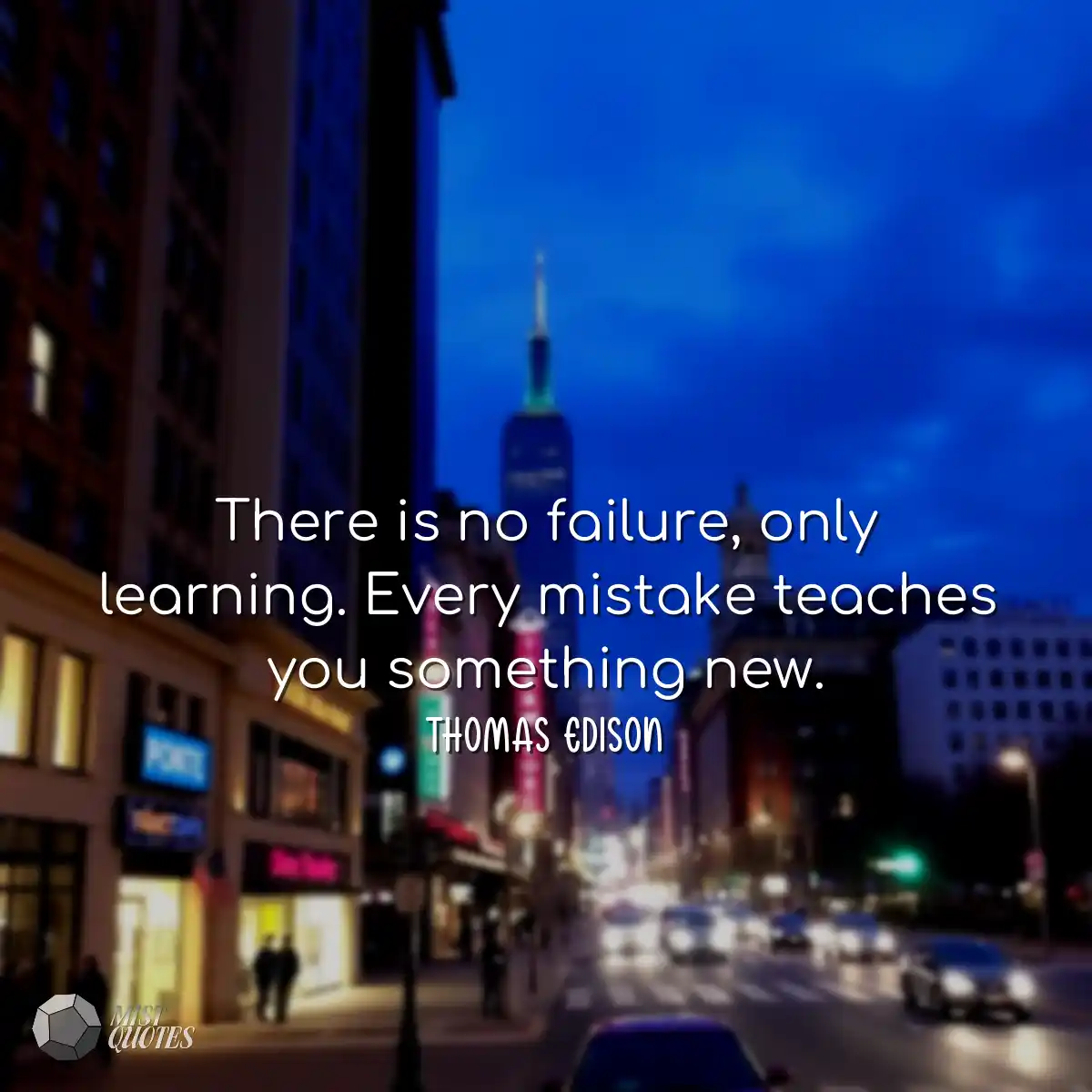 There is no failure, only learning. Ever